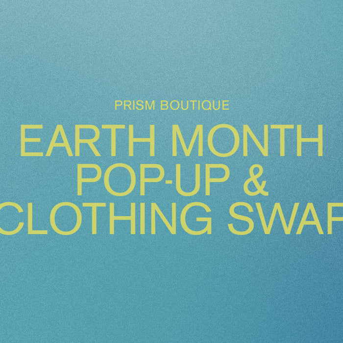 Prism Boutique Earth Month Pop-Up & Clothing Swap