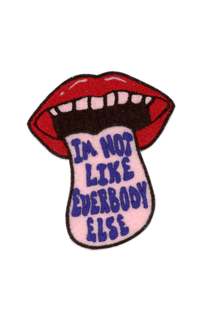 I'm Not Like Everybody Else Patch